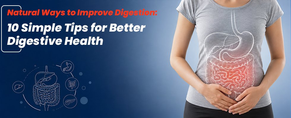 Natural Ways to Improve Digestion: 10 Simple Tips for Better Digestive Health
